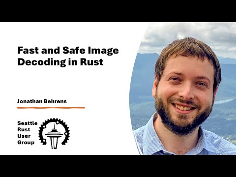 Fast and Safe Image Decoding in Rust—by Jonathan Behrens—Seattle Rust User Group, December 2025