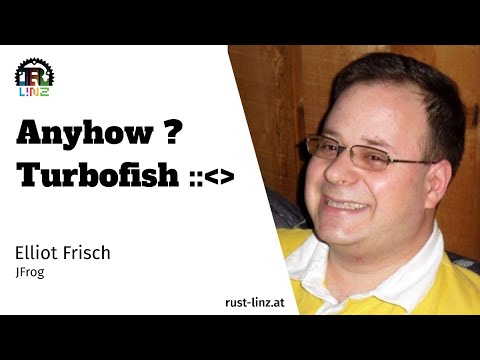 Anyhow ? Turbofish - Elliot Frisch - Rust Linz January 2023