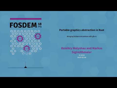 Dzmitry Malyshau, Markus Siglreithmaier - Portable graphics abstraction in Rust