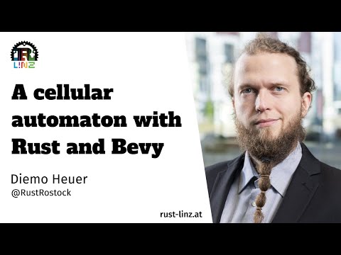 A Cellular Automaton with Rust and Bevy - Diemo Heuer - Rust Linz, October 2022