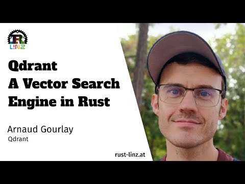 Qdrant - A Search Engine in Rust - Arnaud Gourlay - Rust Linz March 2023